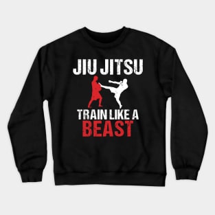 Train Like a Beast BJJ Jiu Jitsu Trainer & Coach Crewneck Sweatshirt